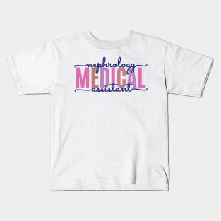 Nephrology Medical Assistant Kids T-Shirt